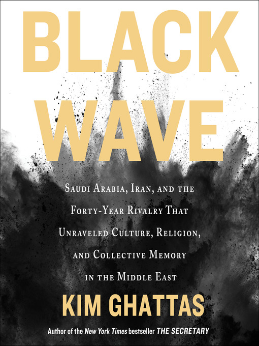 Title details for Black Wave by Kim Ghattas - Available
